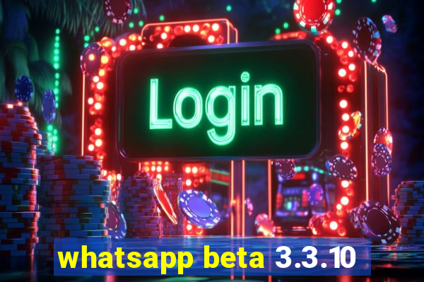 whatsapp beta 3.3.10